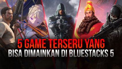 5 Game Mobile Terpopuler untuk Dinikmati di PC dengan BlueStacks 5