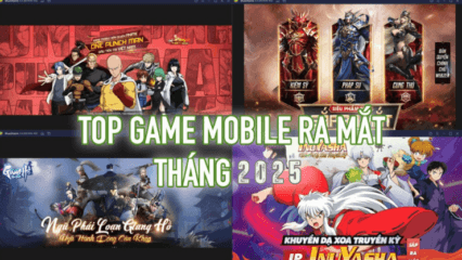 Top 6 game đáng chơi ra mắt tháng 7 tại Việt Nam