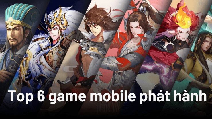 Top 6 game mobile dự kiến phát hành tại Việt Nam tháng 2025