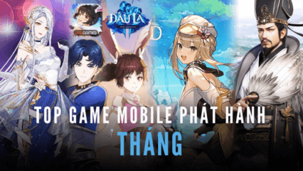 Top 9 game mobile ra mắt tại Việt Nam trong tháng 2025