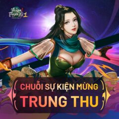 Võ Lâm Truyền Kỳ 1 Mobile mở chuỗi sự kiện mừng Trung Thu