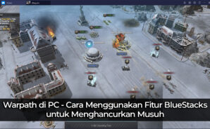 Warpath di PC &#8211; Cara Menggunakan Fitur BlueStacks untuk Menghancurkan Musuh