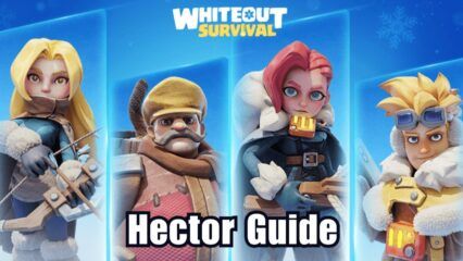 Whiteout Survival – przewodnik po Hectorze