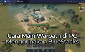 Warpath di PC &#8211; Cara Install dan Memainkan Game RTS ini di Mac atau PC Menggunakan BlueStacks