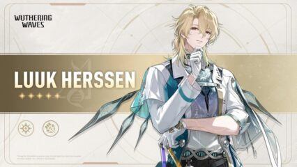 Wuthering Waves Luuk Herssen Build Guide Best Weapons, Echoes, and Teams