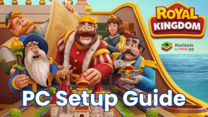 How to Install and Play Royal Kingdom on PC with BlueStacks