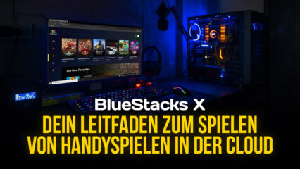 So spielst du Mobile Games in der Cloud mit BlueStacks X