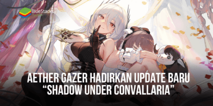 Aether Gazer Hadirkan Update Baru “Shadow Under Convallaria” Dengan Alur Cerita Eksklusif dan Kejutan Lainnya