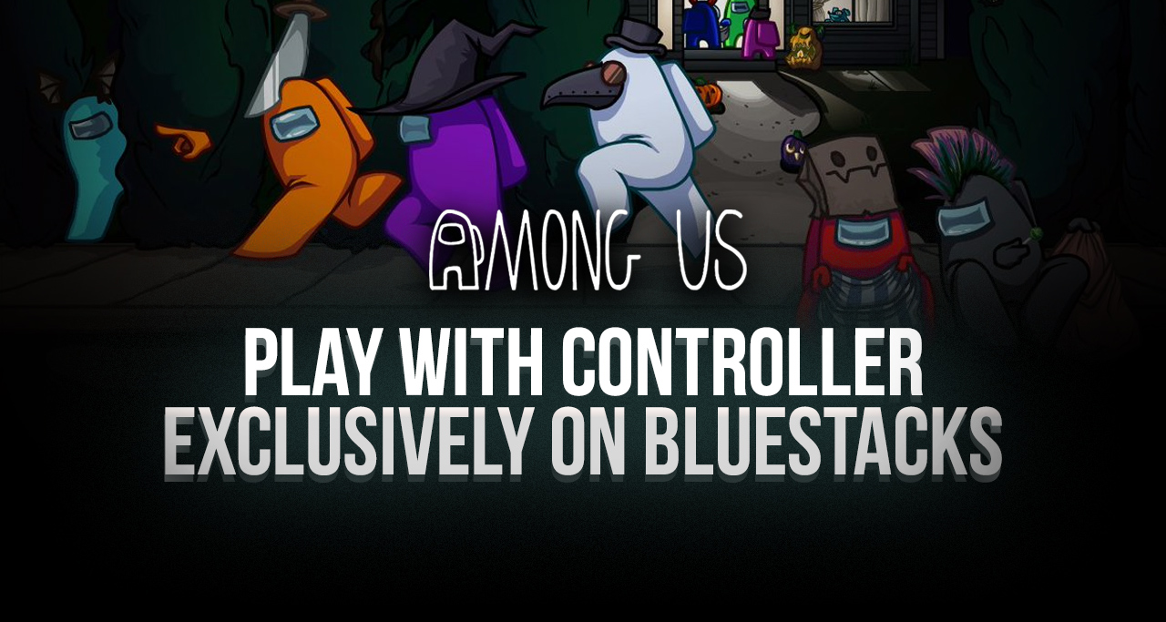 Cách chơi Among Us bằng tay cầm trên PC với BlueStacks