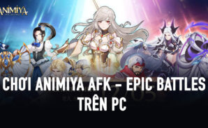 Trải nghiệm Animiya AFK &#8211; Epic Battles trên PC với BlueStacks