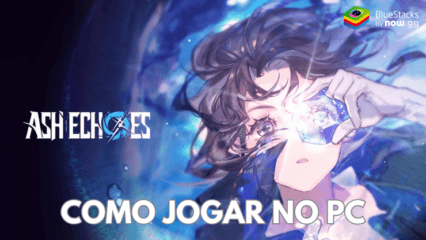 Como instalar e jogar Ash Echoes Global no PC com o BlueStacks