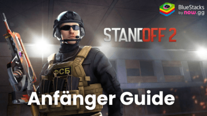 Der ultimative Anfänger-Guide, um Standoff 2 zu meistern: Wichtige Tipps und Strategien