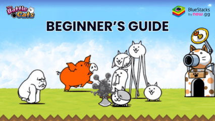 Beginner’s Guide for The Battle Cats – How to Conquer the World with your Feline Army!