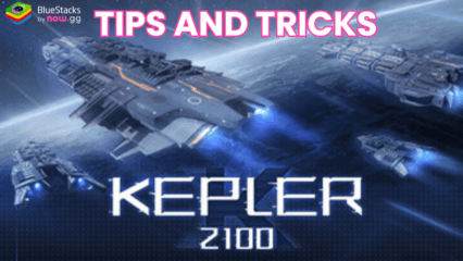 Kepler-2100 Tips and Tricks to Dominate the Universe