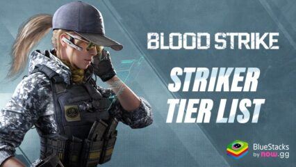 Daftar Tier Blood Strike – Striker Terbaik dalam Game (Diperbarui Maret 2024)