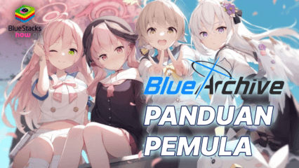 Panduan Pemula Blue Archive – Progres Sambil Bermain