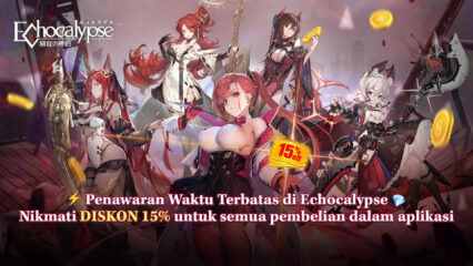 Promo Terbatas! Diskon 15% untuk Semua Pembelian di Echocalypse via BlueStacks!