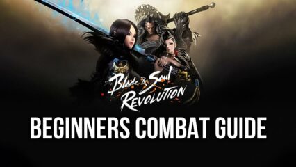 Blade&Soul Revolution auf dem PC – Kampfleitfaden für Anfänger