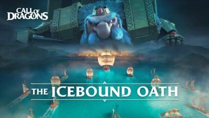 Call of Dragons ‘Icebound Oath’ Update Brings a Plethora of Improvements and Additions!