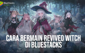 Cara Bermain Revived Witch Menggunakan Emulator BlueStacks!