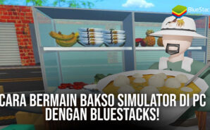 Cara Bermain Bakso Simulator di PC Dengan BlueStacks!