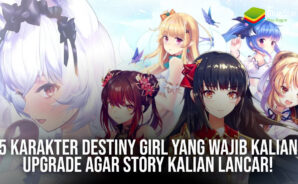 5 Karakter Destiny Girl yang Wajib Kalian Upgrade Agar Story Kalian Lancar!