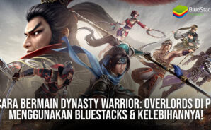 Cara Bermain Dynasty Warrior: Overlords di PC Menggunakan BlueStacks & Kelebihannya!