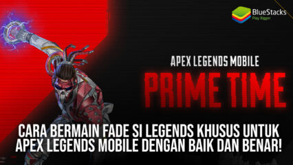 Cara Bermain Fade Si Legends Khusus untuk Apex Legends Mobile Dengan Baik dan Benar!