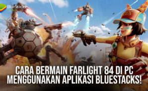 Cara Bermain Farlight 84 di PC Menggunakan Aplikasi BlueStacks!