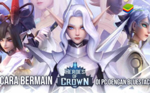 Cara Bermain Heroes of Crown di PC Menggunakan BlueStacks!