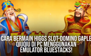 Cara Bermain Higgs Slot-Domino Gaple QiuQiu di PC Menggunakan Emulator BlueStacks!