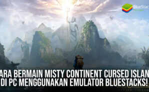 Cara Bermain Misty Continent: Cursed Island di PC Menggunakan Emulator BlueStacks!