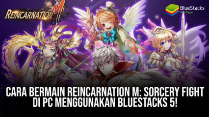 Cara Bermain Reincarnation M: Sorcery Fight di PC Menggunakan BlueStacks 5!