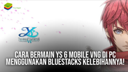 Cara Bermain Ys 6 Mobile VNG di PC Menggunakan BlueStacks & Kelebihannya!