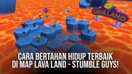 Cara Bertahan Hidup Terbaik di Map Lava Land – Stumble Guys