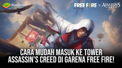 Cara Mudah Masuk ke Tower Assassin’s Creed di Garena Free Fire!