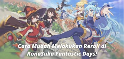 Cara Mudah Melakukan Reroll di KonoSuba: Fantastic Days!