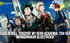 Cara Reroll Tercepat My Hero Academia: tsh-SEA Menggunakan BlueStacks!