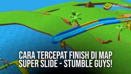 Cara Tercepat Finish di Map Super Slide – Stumble Guys
