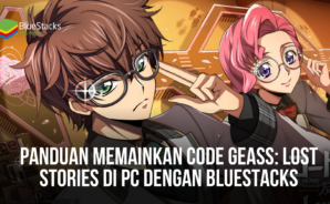 Panduan Memainkan Code Geass: Lost Stories Di PC Dengan BlueStacks