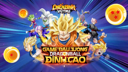 Chiến Binh Vũ Trụ, game đấu tướng Dragon Ball sắp ra mắt