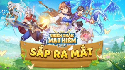 Chiến Thần Mạo Hiểm: Game nhập vai mạo hiểm mới chuẩn bị phát hành tại Việt Nam