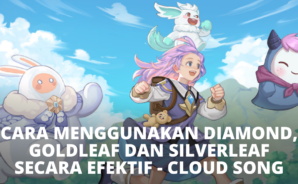 Cara Menggunakan Diamond, Goldleaf dan Silverleaf Secara Efektif – Cloud Song: Saga of Skywalker