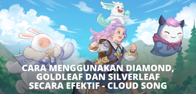 Cara Menggunakan Diamond, Goldleaf dan Silverleaf Secara Efektif - Cloud Song: Saga of Skywalker