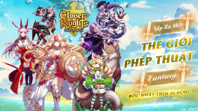 Clover Knights: Thánh Hiệp Sĩ, sản phẩm game chiến thuật mới của NPH VGP