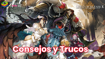 Consejos y trucos de Lord of Nazarick: aumenta tu poder rápidamente con estas estrategias principales