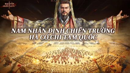 Đại Tần Chiến Quốc: Game SLG bối cảnh thời Chiến quốc chuẩn bị ra mắt