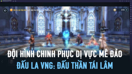 Đấu La VNG: Đấu Thần Tái Lâm: Cách lập đội hình chiến Dị Vực Mê Đảo bách phát bách thắng