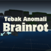 Tebak Anomali Brainrot Indo