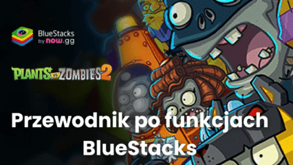 Zdobądź przewagę w Plants vs Zombies 2 na PC dzięki zaawansowanym funkcjom BlueStacks